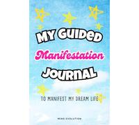 My Guided Manifestation Journal: To Manifest My Dream Life