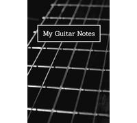 My Guitar Notes: Notebook for Guitarists | Blank Tabs & Space for Chords | Perfect gift for beginners and advanced | 6 x 9, 120 pages