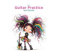 My Guitar Practice Workbook for Kids: Wide TAB Staves and Easy Chord Grids for Kids’ Music Practice