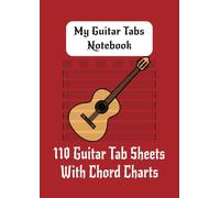 My Guitar Tabs Notebook: 110 Guitar Tab Sheets With Chord Charts