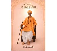 My Guru, My Divine Light: Memories and Miracles of Mavinakunte Sri Sri Prathaparudra Mahaswami
