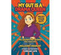 My Gut is a Drama Queen: True (and Hilarious) Stories of Living Gluten-Free for Kids with Coeliac Disease