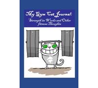 My Gym Cat Journal: Strength In Words and Other Fitness Thoughts