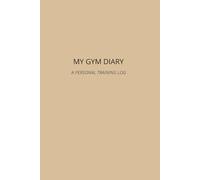 MY GYM DIARY: A personal training log