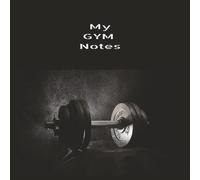 My GYM Notes: Notebook, GYM notes, FITNESS Journal, Notepad, Organiser, To Do List, 6 x 6 inch, 130 pages, 65 pages college ruled, 65 pages college blank & ruled
