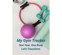 My Gym Tracker: One Year. One Body. One Transformation.