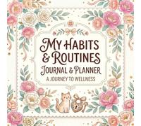 My Habits & Routines Journal & Planner: 4-Year Daily Habit Tracker for Building Positive Routines, Mindful Living & Personal Growth