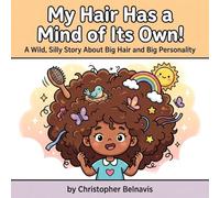 My Hair Has a Mind of Its Own!: A Wild, Silly Story About Big Hair and Big Personality