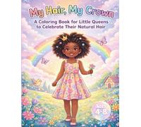 My Hair, My Crown: A Coloring Book for Little Queens to Celebrate Their Natural Hair | Shine with Confidence (Little Queens Collection)