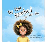 My Hair Reached for the Sky: A Children’s Book About Black Hair, Black Heritage, and Black Pride (The Inner Voice Series)