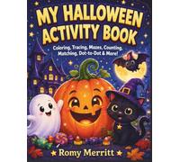 My Halloween Activity Book: Coloring, Tracing, Mazes, Counting, Matching, Dot-to-Dot & More!