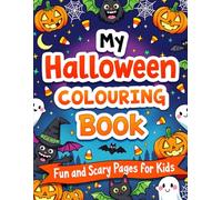 My Halloween Colouring Book: Fun and Scary Pages for Kids