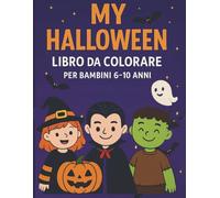 My Halloween - Libro da colorare per bambini 6-10 anni: Zucche, fantasmi, streghe, gatti e tante immagini da colorare per un Halloween divertente