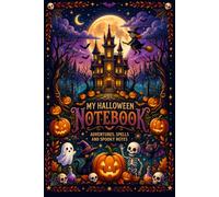My Halloween Notebook: Adventures, Spells and Spooky Notes - 100 Lined Pages, 6x9 inches