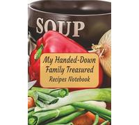 My Handed-Down Family Treasured Recipes Notebook: Family Recipe Keeper, Generational Recipes, Home Cooking Traditions and More... 100 Pages | 6 X 9 inches