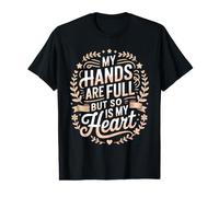 My Hands Are Full But So Is My Heart Pasión del Maestro Camiseta gráfica económica