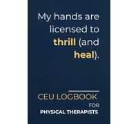 MY HANDS ARE LICENSED TO THRILL (AND HEAL).: CEU Journal for Physical Therapists | Minimalist Layout with a Sarcastic Edge | Professional Tracking for Clinical Reflections