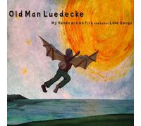 My Hands are on Fire and other Love Songs by Old Man Luedecke (2010-03-16)