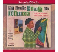 My Hands Sing the Blues: Romare Bearden's Childhood Journey