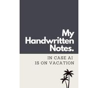 My Handwritten Notes In Case AI Is On Vacation: Funny Notebook for Students, Office Coworkers, Employees, for handwriting notes (6 x 9 Blank Dot Grid)