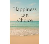 My Happiness is a Choice Journal - 6 x 9 inch warm cream paper, 120 Page Lined Notebook, with Flexible Paper Cover