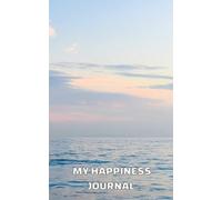 My Happiness Journal: Life Is Good Edition