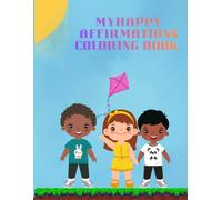 my happy affirmations coloring book: positive affirmations for kids with fun coloring pages to boost confidence