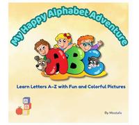 My Happy Alphabet Adventure: Learn Letters A-Z with Fun and Colorful Pictures (My Happy Learning Adventure)