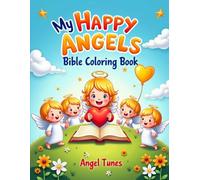 My Happy Angels Bible Coloring Book: An Easy and Faith-Filled Coloring Book for Young Children to Discover God's Angels, Bible Stories, and Everyday Joy