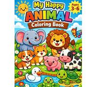 My Happy Animal Coloring Book for Kids Ages 3-6: Cute & Easy Animal Coloring Pages for Toddlers and Preschool Kids | Big, Simple & Fun Designs for Early Learning