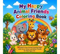 My Happy Animal Friends Coloring Book: 50 Bold & Easy Animal Coloring Pages with Farm, Forest and Safari Friends for Kids Ages 3-8