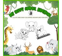 MY HAPPY ANIMAL KINGDOM: A CUTE AND EASY COLORING ADVENTURE FOR KIDS