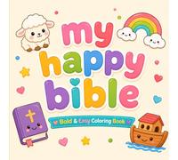 My Happy Bible: A Cute Coloring Book with Bold & Easy Designs of 100 Bible Stories for Kids Ages 4-8