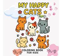My Happy Cats Coloring Book For Kids: A Fun Collection of Cute Cats, Kittens, and Whiskery Adventures!