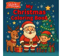 My Happy Christmas Coloring Book: 50 Cute Holiday Pictures for Kids Ages 2 and Up: Santa, Elves, Gifts & Winter Fun