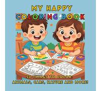 My Happy Coloring Book: 50 Things to Color: Animals, Cars, Nature and More!