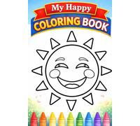 My Happy Coloring Book: A Creative World of Animals, Nature, and Everyday Fun for Toddlers and Preschoolers