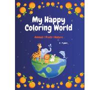 My Happy Coloring World: Animals, Fruits & Nature Coloring Book for Toddlers