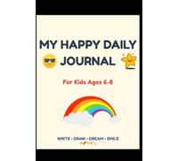 My Happy Daily Journal: For Kids Ages 6-8/80 PAGES OF FUN