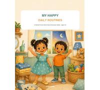 My Happy Daily Routines: A Gentle Picture Book About Everyday Habits - Ages 2-5