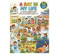 My Happy Day: A Fun Coloring Book for Little Boys Ages 4-6: Fun Daily Activities from Morning to Bedtime - Coloring, Learning, Playing & Growing