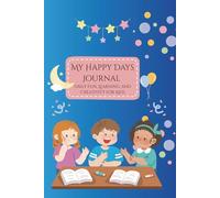 My Happy Days Journal: Daily Fun, Learning, and Creativity for Kids