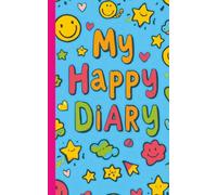 My Happy Diary: Wide Ruled | Cream Paper | 120 Pages | 5 × 8 Inch Daily journal for Kids, Teens & Everyday Writing
