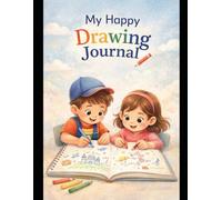 My Happy Drawing Journal: A Creative Space for Imagination, Feelings & Fun
