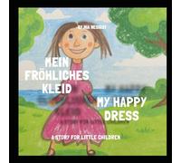 My Happy Dress/ Mein Glückliches Kleid: A Story For Little Children