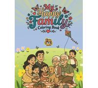 My Happy Family Coloring Book: Celebrate the Joy of Family with 50 Heartwarming Coloring Pages for All Ages | 8.5x11inch | Blank-backed pages help ... for a better coloring experience.