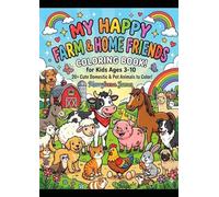 My Happy Farm and Home Friends Coloring Book For Kids (With Tear Out Sheets): Fun and Easy Animal Coloring Pages for Toddlers, Preschoolers & Children Ages 3-10 for both girls and boys