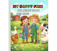My Happy Farm Coloring Book for Kids: Filled With Easy and Fun Farm-Themed Coloring Pages