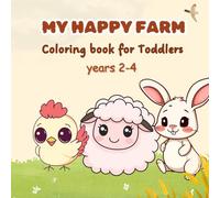 My Happy Farm: Coloring book for toddlers ages 2 to 4: 50 Cute pictures to learn and color