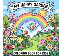 My Happy Garden Coloring Book for kids: 50 Big & Easy Designs for Girls Ages 4-8 | Adorable Butterflies, Rainbows, Flowers, Ladybugs & Garden Friends for Kids, Toddlers and Preschoolers